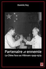 Partenaire et ennemie,  La Chine face au Viêtnam 1949-1979