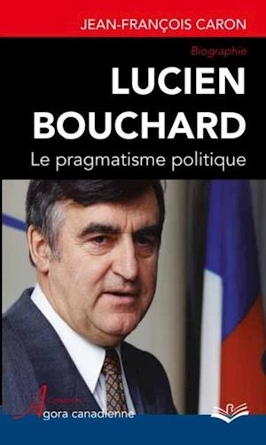 Lucien Bouchard  Le pragmatisme politique