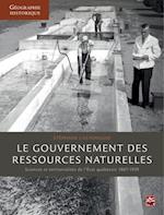 Le gouvernement des ressources naturelles : Sciences et territorialités de l''Etat québécois 1867-193