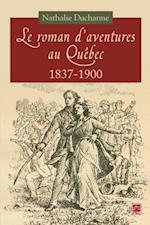 Le roman d'aventures au Quebec, 1837-1900