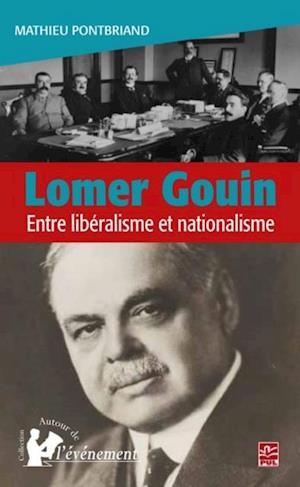 Lomer Gouin : Entre libéralisme et nationalisme