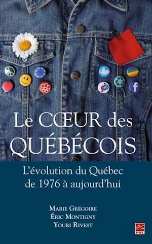 Le coeur des Québécois : L''évolution du Québec de 1976 à aujourd''hui