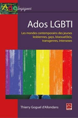 Ados LGBTI : Les mondes contemporains des jeunes lesbiennes, gays, bisexue(le)s, transgenre...