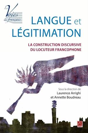 Langue et légitimation : La construction discursive du locuteur francophone