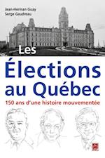 Les Élections au Québec : 150 ans d''une histoire mouvementée