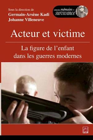 Acteur et victime : La figure de l''enfant dans les guerres modernes