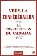 Vers la confederation : La construction du Canada 1867 01