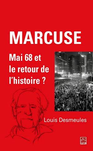 Marcuse : Mai 68 et le retour de l''histoire ?