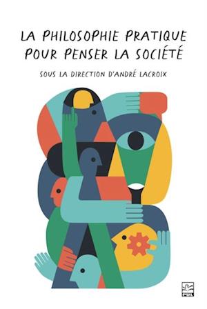 La philosophie pratique : un passage obligé pour penser la société