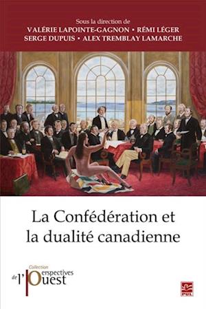 La Confederation et la dualite canadienne