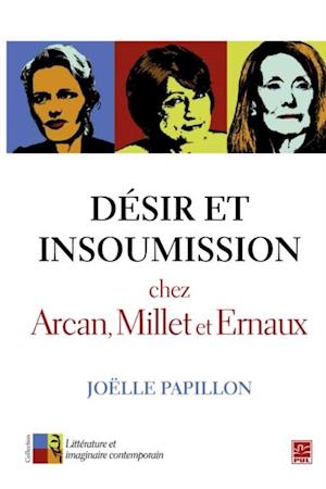 Désir et insoumission chez Arcan, Millet et Ernaux