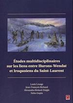 Etudes multidisciplinaires sur les liens entre Huron-Wendat et Iroquoiens du Saint-Laurent