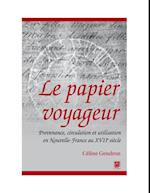 Le papier voyageur : Provenance, circulation et utilisation en Nouvelle-France au XVIIe siècle