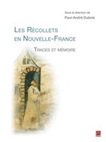 Les Récollets en Nouvelle-France. Traces et mémoire