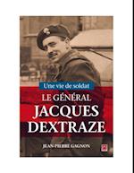 Une vie de soldat. Le Général Jacques Dextraze