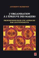 L’organisation à l’épreuve des makers. Propositions pour une approche par les événements