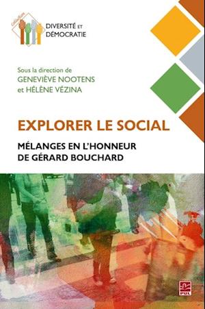 Explorer le social. Melanges en l'honneur de Gerard Bouchard