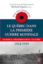 Nous nous souviendrons. Le Quebec dans la Premiere Guerre mondiale : Sacrifice, determination, victoire 1914-1919