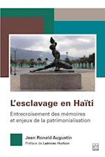 L’esclavage en Haïti. Entrecroisement des mémoires et enjeux de la patrimonialisation