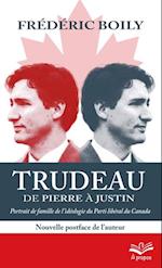 Trudeau de Pierre a Justin. Portrait de famille de l'ideologie du Parti liberal du Canada. 2e edition - Format de poche