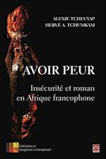 Avoir peur. Insécurité et roman en Afrique francophone