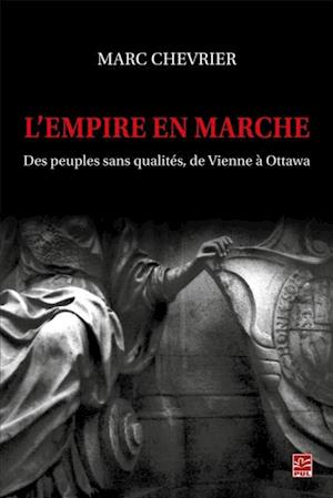 L’empire en marche. Des peuples sans qualités, de Vienne à Ottawa