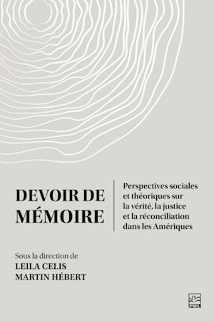 Devoir de memoire. Perspectives sociales et theoriques sur la verite, la justice et la reconciliation dans les Ameriques