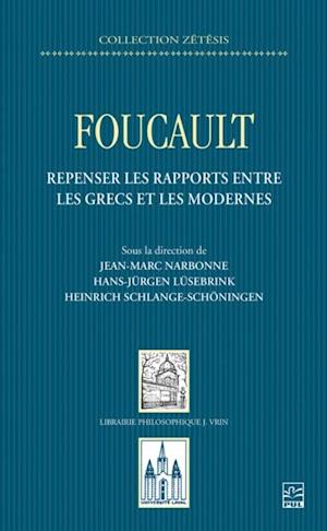 Foucault. Repenser les rapports entre les Grecs et les Modernes