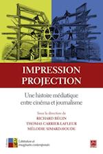 Impression, projection. Une histoire mediatique entre cinema et journalisme