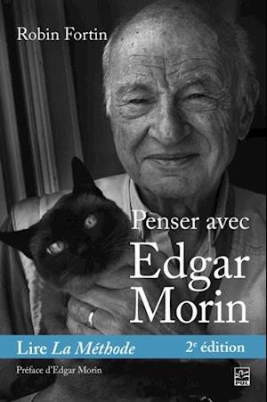 Penser avec Edgar Morin. Lire La Méthode. 2e édition