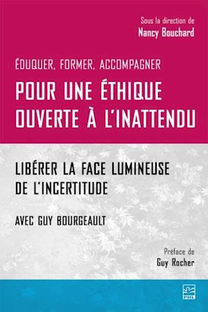 Pour une éthique ouverte à l’inattendu. Libérer la face lumineuse de l’incertitude. Avec Guy Bourgeault