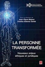 La personne transformee. Nouveaux enjeux ethiques et juridiques