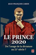 Le Prince 2020. De l'usage de la dictature au 21e siecle ?