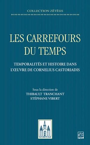 Les carrefours du temps. Temporalités et histoire dans l’œuvre de Cornelius Castoriadis