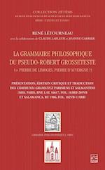 La grammaire philosophique du Pseudo-Robert Grosseteste (Pierre de Limoges, Pierre d’Auvergne ?). Présentation, édition et traduction des Communia parisiens et salmantins