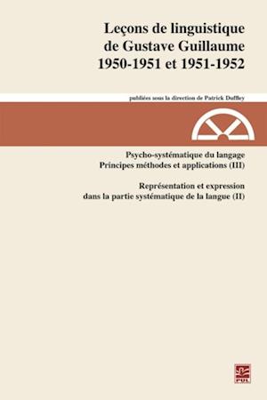 Leçons de linguistique de Gustave Guillaume. 1950-1951 et 1951-1952. Volume 27. Psycho-systématique du langage. Principes, méthodes et applications (III). Représentation et expression dans la partie systématique de la langue (II)