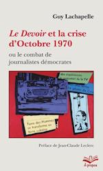 Le Devoir et la crise d'Octobre 1970 ou le combat de journalistes democrates - Format de poche