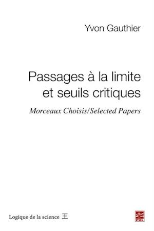 Passages a la limite et seuils critiques. Morceaux Choisis/ Selected Papers