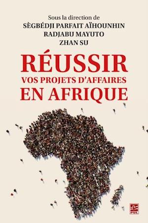 Réussir vos projets d’affaires en Afrique