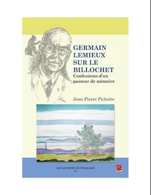 Germain Lemieux sur le billochet. Confessions d''un passeur de mémoire.