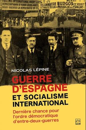 Guerre d’Espagne et socialisme international : dernière chance pour l’ordre démocratique d’entre-deux-guerres