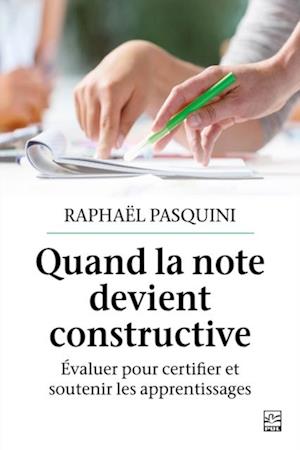 Quand la note devient constructive. Évaluer pour certifier et soutenir les apprentissages