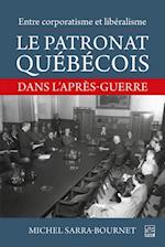 Entre corporatisme et liberalisme. Le patronat quebecois dans l'apres-guerre