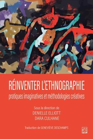 Réinventer l''ethnographie : pratiques imaginatives et méthodologies créatives