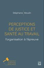 Perceptions de justice et santé au travail: l’organisation à l’épreuve