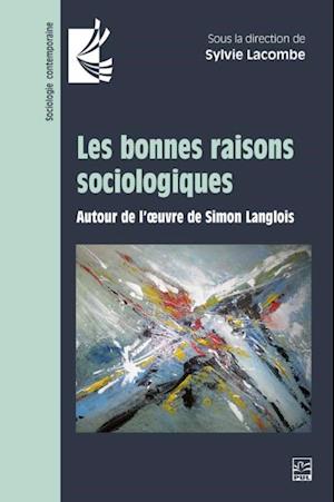 Les bonnes raisons sociologiques. Autour de l’œuvre de Simon Langlois