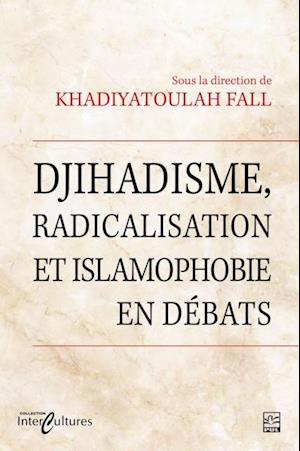 Djihadisme, radicalisation et islamophobie en débats