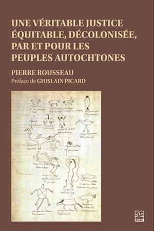 Une véritable justice équitable, décolonisée, par et pour les peuples autochtones