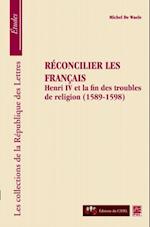 Réconcilier les français : Henri et la fin des troubles...