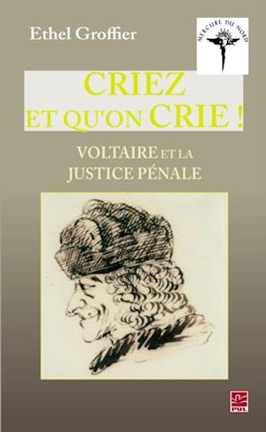 Criez et qu''on crie ! : Voltaire et la justice pénale